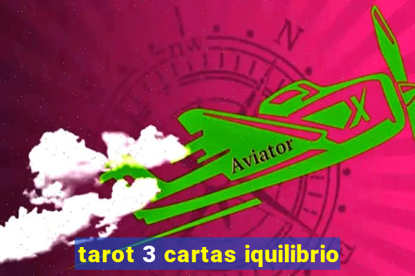 tarot 3 cartas iquilibrio